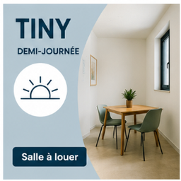 Salle TINY - Demi-journée